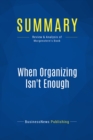 Summary: When Organizing Isn't Enough - eBook