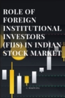 Role of Foreign Institutional Investors (Fiis) in Indian Stock Market - Book