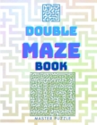 Double Maze Book - Innovative Puzzle Book - Tons of Challenge and Fun Puzzles for your Brain! - Book