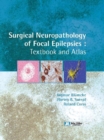 Surgical Neuropathology of Focal Epilepsies : Textbook & Atlas - Book