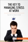 The Key to Managing Stress at Work : Say NO! to stress at work - eBook