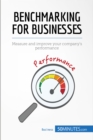 Benchmarking for Businesses : Measure and improve your company's performance - eBook