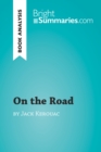 On the Road by Jack Kerouac (Book Analysis) : Detailed Summary, Analysis and Reading Guide - eBook