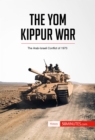 The Yom Kippur War : The Arab-Israeli Conflict of 1973 - eBook