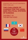 The challenge of change for the legal and political systems of Eurasia : The impact of the New Silk Road - Book