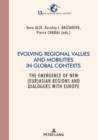 Evolving regional values and mobilities in global contexts : The emergence of new (Eur-)Asian regions and dialogues with Europe - Book