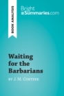 Waiting for the Barbarians by J. M. Coetzee (Book Analysis) : Detailed Summary, Analysis and Reading Guide - eBook