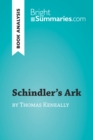 Schindler's Ark by Thomas Keneally (Book Analysis) : Detailed Summary, Analysis and Reading Guide - eBook