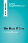 The Hate U Give by Angie Thomas (Book Analysis) : Detailed Summary, Analysis and Reading Guide - eBook