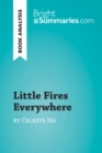 Little Fires Everywhere by Celeste Ng (Book Analysis) : Detailed Summary, Analysis and Reading Guide - eBook