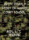 Betty Vivian A Story of Haddo Court School - eBook