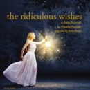 The Ridiculous Wishes, a Fairy Tale - eAudiobook