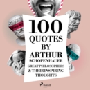 100 Quotes by Arthur Schopenhauer: Great Philosophers & Their Inspiring Thoughts - eAudiobook