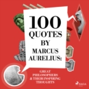 100 Quotes by Marcus Aurelius: Great Philosophers & Their Inspiring Thoughts - eAudiobook