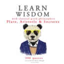 Learn Wisdom with Classical Greek Philosophers: Plato, Socrates, Aristotle : integrale - eAudiobook