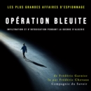Operation Bleuite, infiltration et d'intoxication pendant la Guerre d'Algerie - eAudiobook