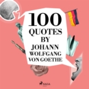 100 Quotes by Johann Wolfgang von Goethe - eAudiobook