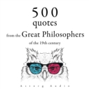 500 Quotations from the Great Philosophers of the 19th Century : integrale - eAudiobook