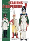 Les Italiens De L'Empereur : Les ArmeEs De La PeNinsule Italienne 1800-1815 - Book