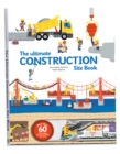 The Ultimate Construction Site Book : From Around the World - Book