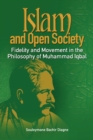 Islam and Open Society Fidelity and Movement in the Philosophy of Muhammad Iqbal - Book