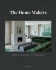 The Home Makers : Private Homes by Top Designers - Book