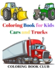 Coloring Book for Kids Cars and Trucks : Kids Coloring Book with Classic Cars, Trucks, SUVs, Monster Trucks, Tanks, Trains, Tractors and More! - Book