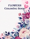 Flowers Coloring book : 69 Coloring Pages for relaxation and stress relief Coloring book for Adults Beginner friendly flowers coloring book adult coloring book large design 8.5x11 - Book