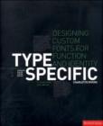 Type Specific : Designing Custom Fonts for Function and Identity - Book