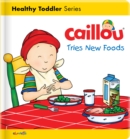 Caillou Tries New Foods - Book