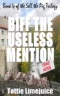 Biff the Useless Mention : Book 4 of the Sell the Pig Trilogy - Book