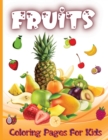 Fruits Coloring Pages For Kids : Fruits Design Coloring Book for Kids, Toddlers, and Teens for Coloring Practice - Book