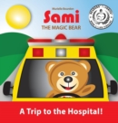 Sami the Magic Bear : A Trip to the Hospital!: (Full-Color Edition) - Book