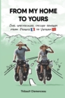 From My Home to Yours : Our spectacular cycling journey from France to Vietnam - Book