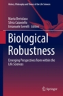 Biological Robustness : Emerging Perspectives from within the Life Sciences - Book