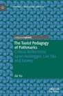 The Taoist Pedagogy of Pathmarks : Critical Reflections upon Heidegger, Lao Tzu, and Dewey - Book