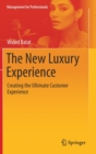 The New Luxury Experience : Creating the Ultimate Customer Experience - Book