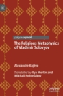 The Religious Metaphysics of Vladimir Solovyov - Book