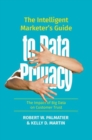 The Intelligent Marketer’s Guide to Data Privacy : The Impact of Big Data on Customer Trust - Book