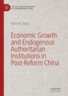Economic Growth and Endogenous Authoritarian Institutions in Post-Reform China - Book