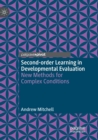 Second-order Learning in Developmental Evaluation : New Methods for Complex Conditions - Book