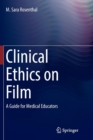 Clinical Ethics on Film : A Guide for Medical Educators - Book
