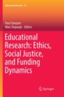 Educational Research: Ethics, Social Justice, and Funding Dynamics - Book