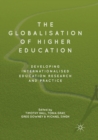 The Globalisation of Higher Education : Developing Internationalised Education Research and Practice - Book
