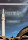 Islam's Renewal : Reform or Revolt? - Book