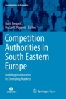 Competition Authorities in South Eastern Europe : Building Institutions in Emerging Markets - Book