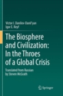The Biosphere and Civilization: In the Throes of a Global Crisis - Book
