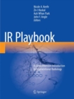 IR Playbook : A Comprehensive Introduction to Interventional Radiology - Book