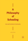 A Philosophy of Schooling : Care and Curiosity in Community - Book