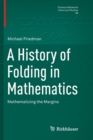 A History of Folding in Mathematics : Mathematizing the Margins - Book